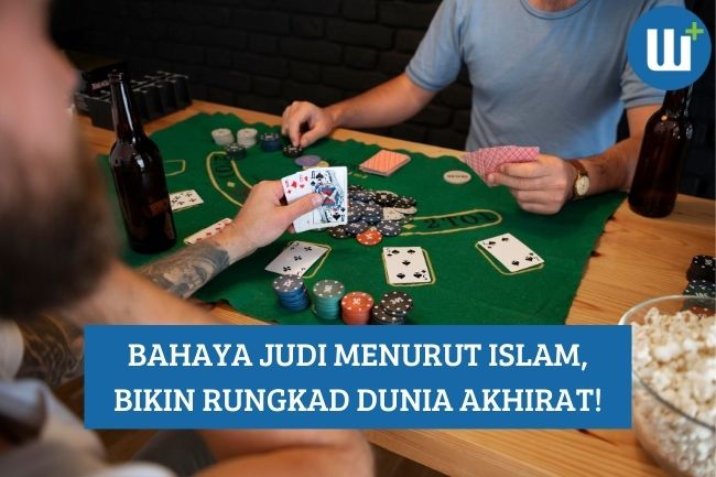 Bahaya Judi Menurut Islam, Bikin Rungkad Dunia Akhirat!